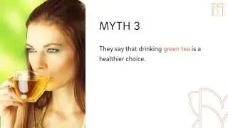 Green Tea - Myths & Facts