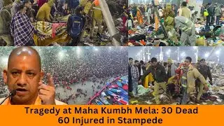 Tragedy at Maha Kumbh Mela: 30 Dead, 60 Injured in Stampede| One World News