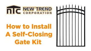 New Trend Corporation How To Install a Self-Closing Gate Kit