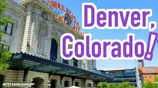 DENVER, COLORADO 2018 (Union Station, Larimer Square, 16th Street Mall) | Travel Vlog