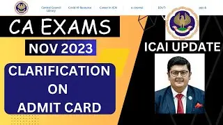 CA Exam  ADMIT CARD Nov 2023 | CA EXAM NOV 2023 CLARIFICATION ON ADMIT CARD INFO | ICAI EXAM update