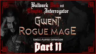 GWENT: Rogue Mage (Bulwark Deck Vs Chapter Interrogator) Apprentice Difficulty (Part II)