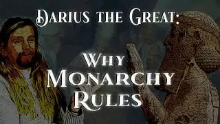 Why MONARCHY is the Best Form of Government - Darius the Great