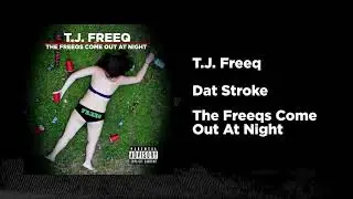 T.J. Freeq - Dat Stroke - Prod. by @shamudrumdummie