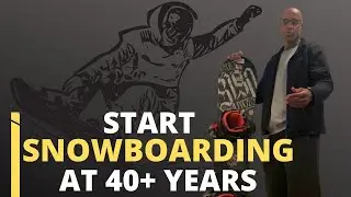 Is it Too Late to Learn Snowboarding When You Are Over 40? | Watch How I Managed