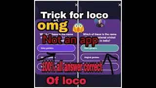 A TRICK TO WIN LOCO ALL 10 QUESTIONS.NOT AN APP