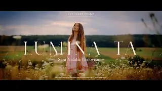Sara Natalia Tirnoveanu &ndash; Lumina Ta | Official Video