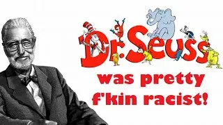 Dr. Seuss and other racist white people - (w/ Chrisiousity)