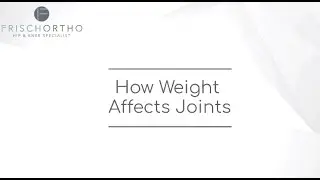 How Your Weight Affects Your Joints?