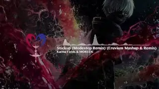 [DnB] Stickup (Modestep Remix) (Eruvium Mashup & Remix) - Karma Fields & MORTEN