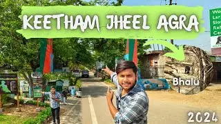 Keetam Jheel Full Tour - Keetam Jheel Agra 2024 #keetamjheelagra