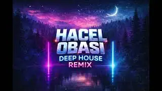 Hacel Obası - Deep House Remix
