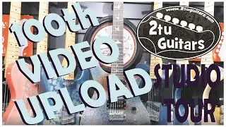 2tu Guitars 100th Upload Studio Tour
