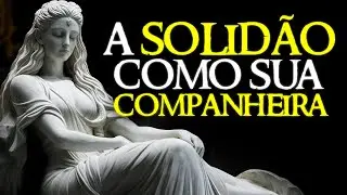 10 PASSOS Para Enfrentar a SOLIDÃO | Estoicismo