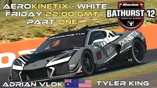 Aerokinetix - White Takes on Bathurst! | iRacing Bathurst 12 | Part 1