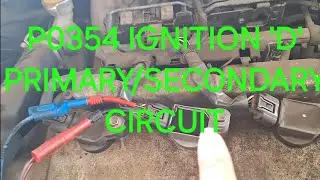P0354  IGNITION COIL 'D' PRIMARY AND SECONDARY CIRCUIT