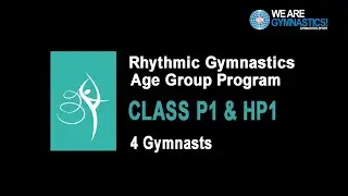 Rhythmic Gymnastics Age Group Program - CLASS P1 & HP1 4 Gymnasts