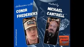 Honoring a Legacy in Corrections - Interview w/Conor Fredericks