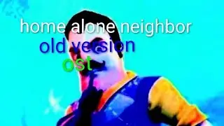 Home alone neighbor old version ost