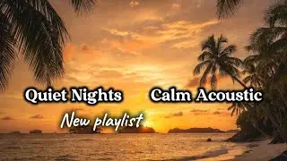 Quiet Nights 🌙 Calm Acoustic & Piano Vibes- very romantic love song