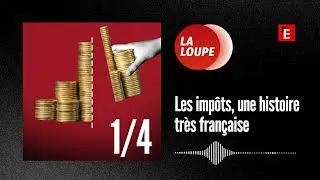 Les imp&ocirc;ts, une histoire tr&egrave;s fran&ccedil;aise (1/4) : Du Moyen Age &agrave; la R&eacute;volution