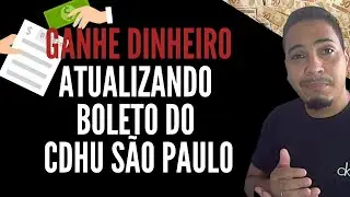 COMO GANHAR DINHEIRO ATUALIZANDO BOLETOS DO CDHU | COMO ATUALIZAR BOLETO DO CDHU