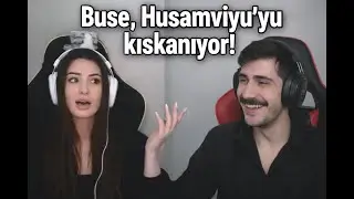 Buse, Husamviyuviyu'yu kıskanıyor!