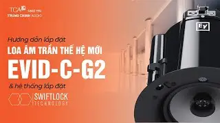 C&aacute;ch Lắp Đặt Loa &Acirc;m Trần EVID-C-G2 Đ&uacute;ng Chuẩn | Mẹo SwiftLock Đơn Giản Từ Trung Ch&iacute;nh Audio