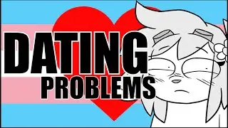 Dating: Trans Problems
