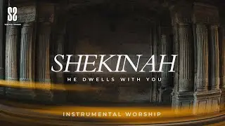 Shekinah | He dwells with you