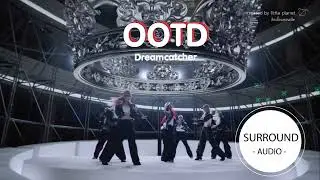 [SURROUND AUDIO] OOTD - DREAMCATCHER -USE EARPHONES-