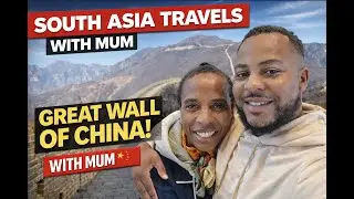 Great Wall of China 🇨🇳 With My Mum | South Asia Travels Family Adventure