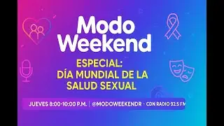 #ModoWeekend | Episodio:35✨ “Día Mundial de la Salud Sexual