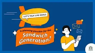 Let&rsquo;s Talk Life Goals &ndash; Is Planning Possible for the Sandwich Generation?