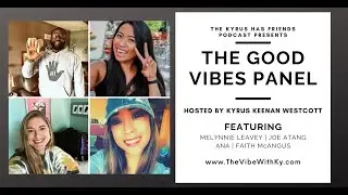 Kyrus Has Friends: The Good Vibes Panel - October 2020