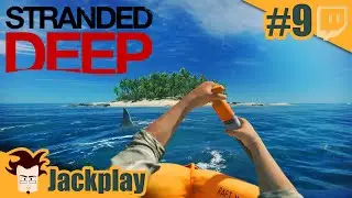 STRANDED DEEP - 09 - Toujours plus haut, comme les oiseaux... | Let's Play FR