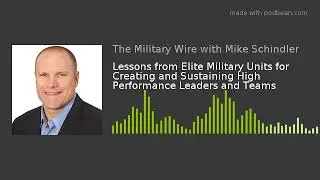 Lessons from Elite Military Units for Creating and Sustaining High Performance Leaders and Teams