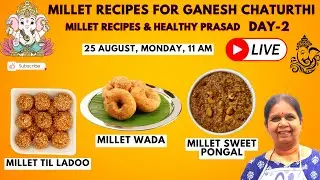 LIVE Millet Recipes for Ganesh Chaturthi | Sweets, Snacks & Prasad | Day-2