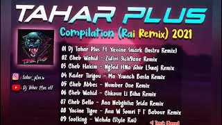 Dj Tahar Plus - The Best Compilation Rai Remix 2021 +(رابط التحميل)