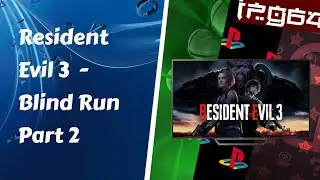 Resident Evil 3   Blind run part 2