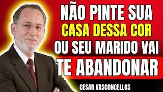 7 CORES DE TINTA PATA CASA QUE ATRAEM MÁ SORTE E POBREZA - FUHA DELAS! | CESAR VASCONCELLOS