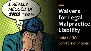 Legal Malpractice Waivers & Settlement - Model Rule 1.8(h)