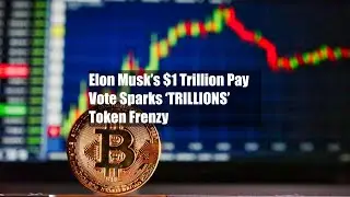 Elon Musk&rsquo;s $1 Trillion Pay Vote Sparks &lsquo;TRILLIONS&rsquo; Token Frenzy
