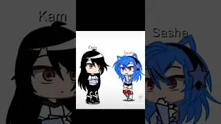 Kam y Sasha #sasha #sashaedit #gacha #sashaiconic #edit