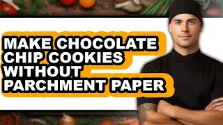 How To Make Chocolate Chip Cookies Without Parchment Paper - Step By Step