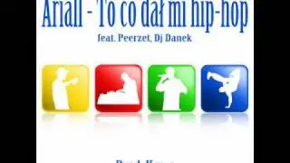 Ariall - To co dał mi hip hop feat. Peerzet Dj Danek prod. Kes-a