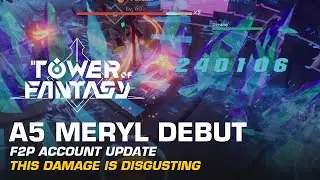 F2P Account Update - A5 Meryl Debut | Tower of Fantasy