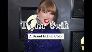 Taylor Swift: A Brand In Full Color (POLS 400)