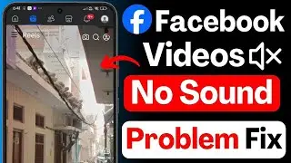 Facebook Video No Sound 🔊 Facebook Sound Not Working ⚠️ Facebook Audio Problem Fix