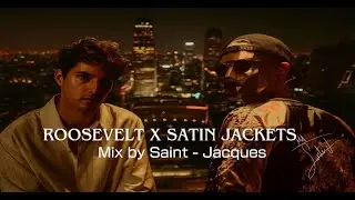 Roosevelt X Satin Jackets (Continuous Mix By Saint-Jacques)